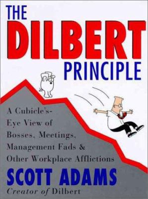 The Dilbert principle : a cubicle's eye view of bosses, meetings, management fads & other workplace afflictions  cover image cdn