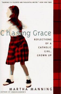 Chasing grace : reflections of a Catholic girl, grown up  cover image cdn