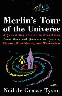 Merlin's tour of the universe : a skywatcher's guide to everything from Mars and quasars to comets, planets, blue moons, and werewolves  cover image cdn