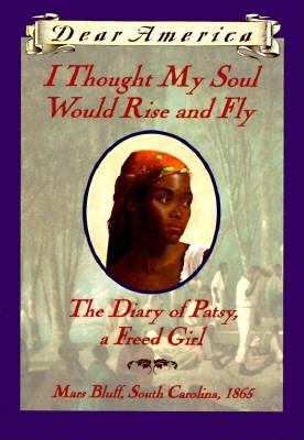 I thought my soul would rise and fly : the diary of Patsy, a freed girl  cover image cdn