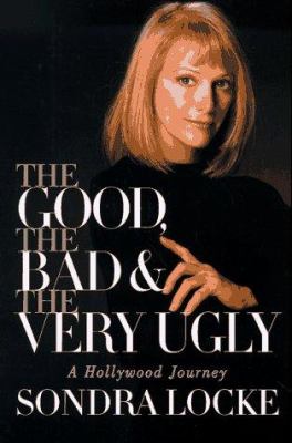 The good, the bad, and the very ugly : a Hollywood journey  cover image cdn