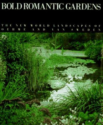Bold romantic gardens : the New World landscapes of Oehme and van Sweden  cover image cdn