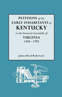 Petitions of the early inhabitants of Kentucky to the General Assembly of Virginia, 1769 to 1792  cover image cdn