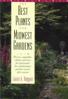 The best plants for Midwest gardens : flowers, vegetables, shrubs, and trees for spectacular low-maintenance gardens season after season  cover image cdn