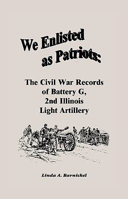 We enlisted as patriots : the Civil War records of Battery G, 2nd Illinois Light Artillery  cover image cdn