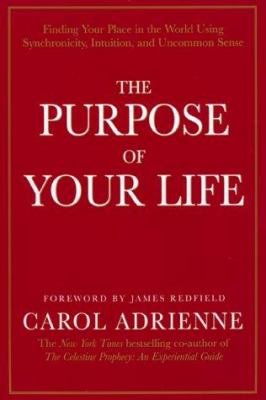The purpose of your life : finding your place in the world using synchronicity, intuition, and uncommon sense  cover image cdn