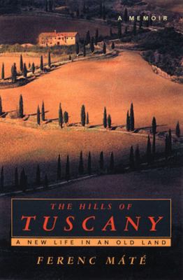 The hills of Tuscany : a new life in an old land  cover image cdn
