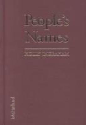 People's names : a cross-cultural reference guide to the proper use of over 40,000 personal and familial names in over 100 cultures  cover image cdn