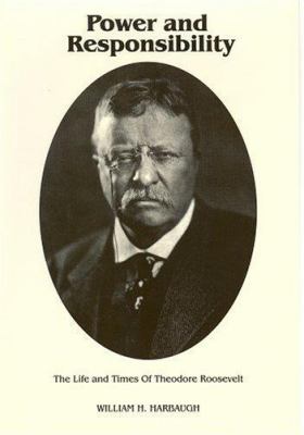 Power and responsibility : the life and times of Theodore Roosevelt  cover image cdn