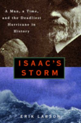 Isaac's storm : a man, a time, and the deadliest hurricane in history  cover image cdn