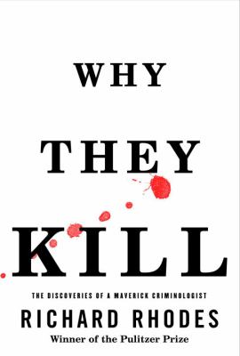 Why they kill : the discoveries of a maverick criminologist  cover image cdn