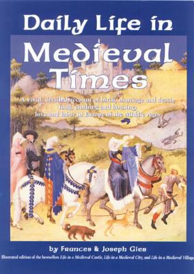 Daily life in medieval times : A vivid, detailed account of birth, marriage and death; food, clothing and housing; love and labor in the middle ages  cover image cdn