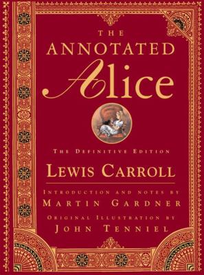 The annotated Alice : Alice's adventures in Wonderland & Through the looking-glass  cover image cdn