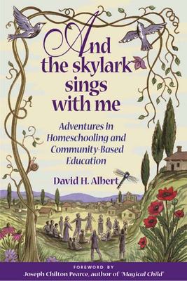 And the skylark sings with me : adventures in homeschooling and community-based education  cover image cdn