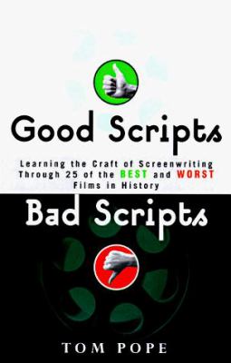 Good scripts, bad scripts : learning the craft of screenwriting through 25 of the best and worst films in history  cover image cdn