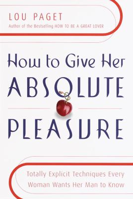 How to give her absolute pleasure : totally explicit techniques every woman wants her man to know  cover image cdn