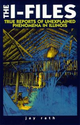 The I-Files : true reports of unexplained phenomena in Illinois  cover image cdn