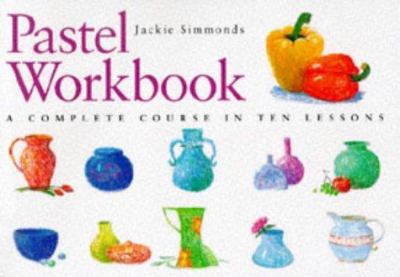 Pastel workbook : a complete course in ten lessons  cover image cdn