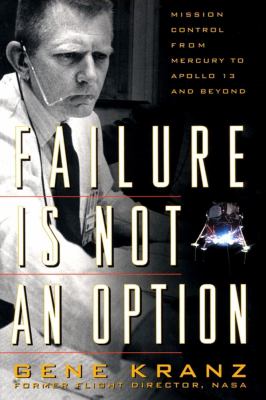 Failure is not an option : mission control from Mercury to Apollo 13 and beyond  cover image cdn