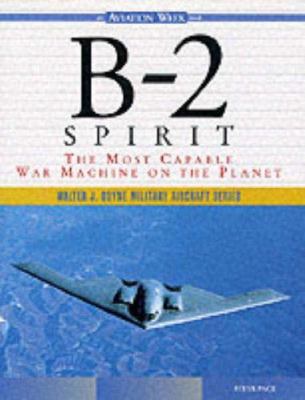B-2 Spirit : the most capable war machine on the planet / Steve Pace cover image cdn