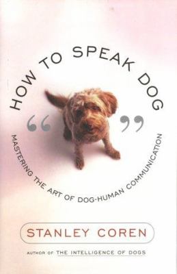 How to speak dog : mastering the art of dog-human communication cover image