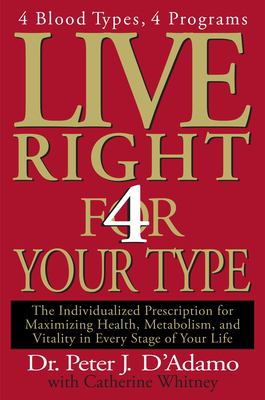 Live right 4 your type : the individualized prescription for maximizing health, metabolism, and vitality in every stage of your life  cover image cdn