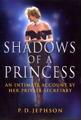 Shadows of a princess : Diana, Princess of Wales : an intimate account by her private secretary  cover image cdn