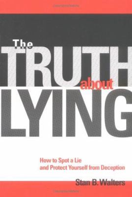 The truth about lying : how to spot a lie and protect yourself from deception  cover image cdn