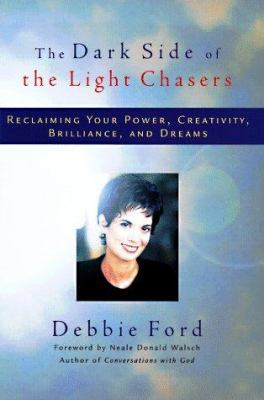 The dark side of the light chasers : reclaiming your power, creativity, brilliance, and dreams cover image