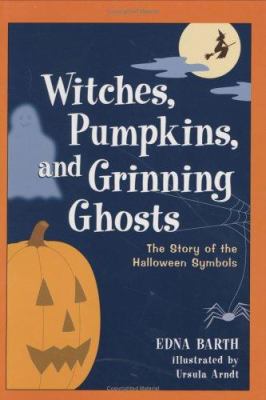 Witches, pumpkins, and grinning ghosts : the story of the Halloween symbols  cover image cdn