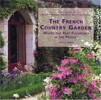 The French country garden : where the past flourishes in the present  cover image cdn