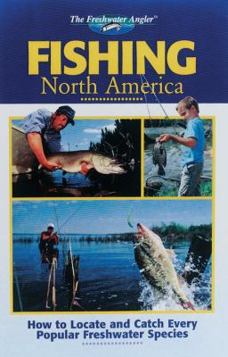 Fishing North America : how to locate and catch every popular freshwater species cover image cdn