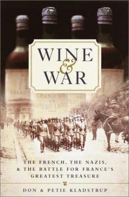 Wine and war : the French, the Nazis, and the battle for France's greatest treasure  cover image cdn