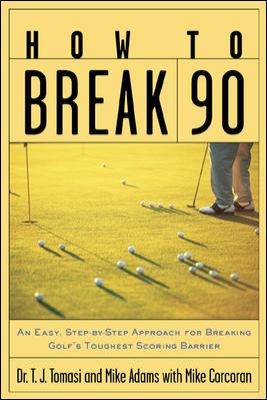 How to break 90 : an easy, step-by-step approach for breaking golf's toughest scoring barrier  cover image cdn