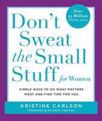 Don't sweat the small stuff for women : simple and practical ways to do what matters most and find time for you  cover image cdn