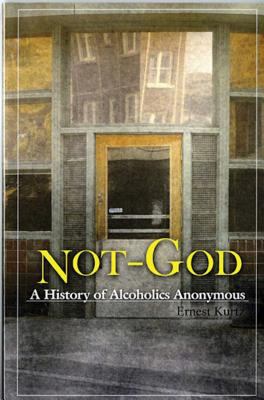 Not-God : a history of Alcoholics Anonymous  cover image cdn