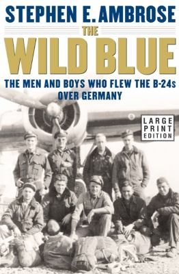 The wild blue the men and boys who flew the B-24s over Germany  cover image cdn