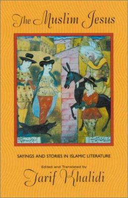The Muslim Jesus : sayings and stories in Islamic literature  cover image cdn
