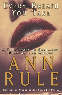Every breath you take : a true story of obsession, revenge, and murder cover image