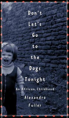 Don't let's go to the dogs tonight : an African childhood  cover image cdn