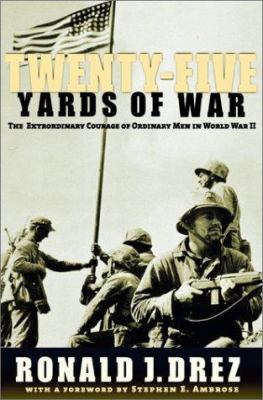 Twenty-five yards of war : the extraordinary courage of ordinary men in World War II  cover image cdn