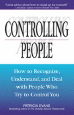 Controlling people : how to recognize, understand, and deal with people who try to control you  cover image cdn