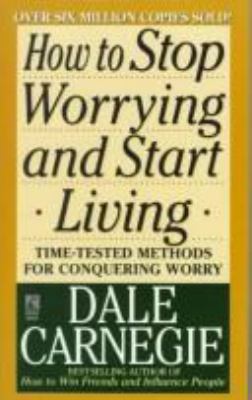 How to stop worrying and start living : [time-tested methods for conquering worry]  cover image cdn