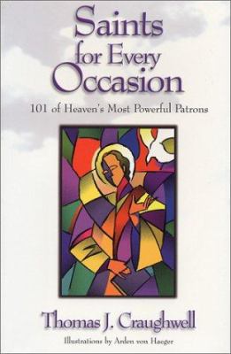 Saints for every  occasion : 101 of heaven's most powerful patrons / Thomas J. Craughwell cover image cdn