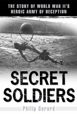 Secret soldiers : the story of World War II's heroic army of deception  cover image cdn