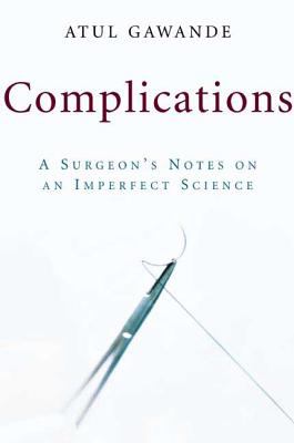 Complications : a surgeon's notes on an imperfect science  cover image cdn
