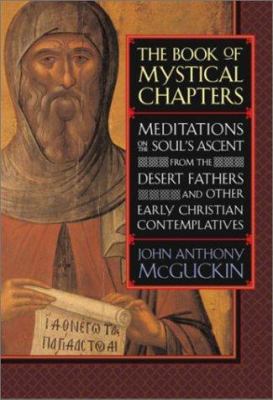The book of mystical chapters : meditations on the soul's ascent from the desert fathers and other early Christian contemplatives  cover image cdn