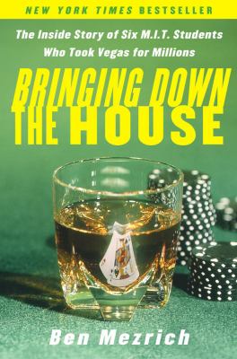 Bringing down the house : the inside story of six MIT students who took Vegas for millions  cover image cdn