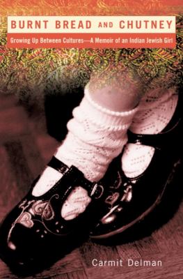 Burnt bread & chutney : growing up between cultures : memoir of an Indian Jewish girl  cover image cdn