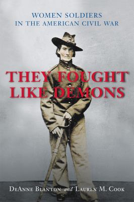 They fought like demons : women soldiers in the American Civil War  cover image cdn